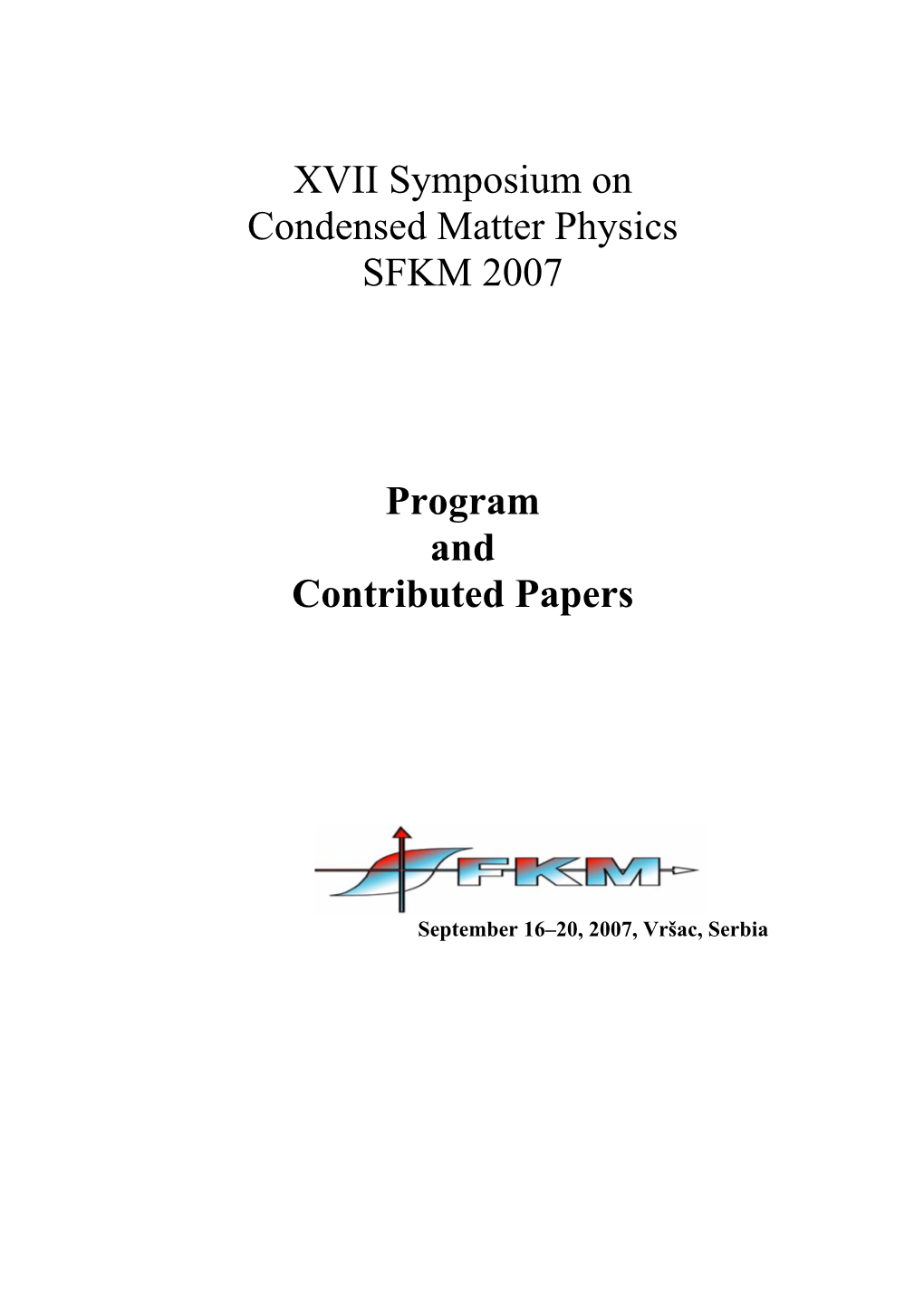 XVII Symposium on Condensed Matter Physics SFKM 2007