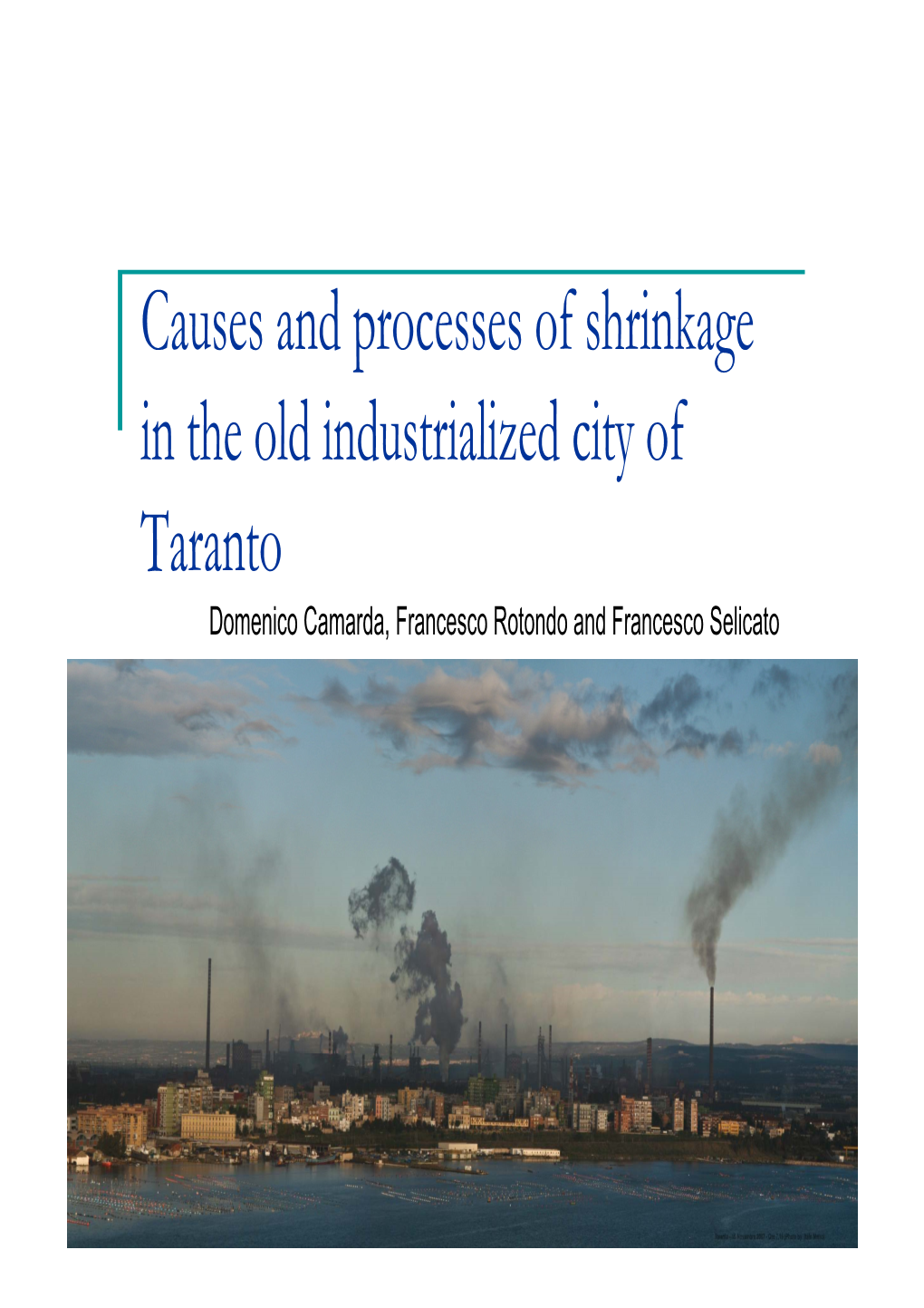 Causes and Processes of Shrinkage in the Old Industrialized City of Taranto Domenico Camarda, Francesco Rotondo and Francesco Selicato Headings