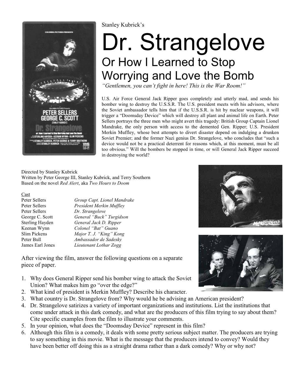 Dr. Strangelove Or How I Learned to Stop Worrying and Love the Bomb “Gentlemen, You Can’T Fight in Here! This Is the War Room!”