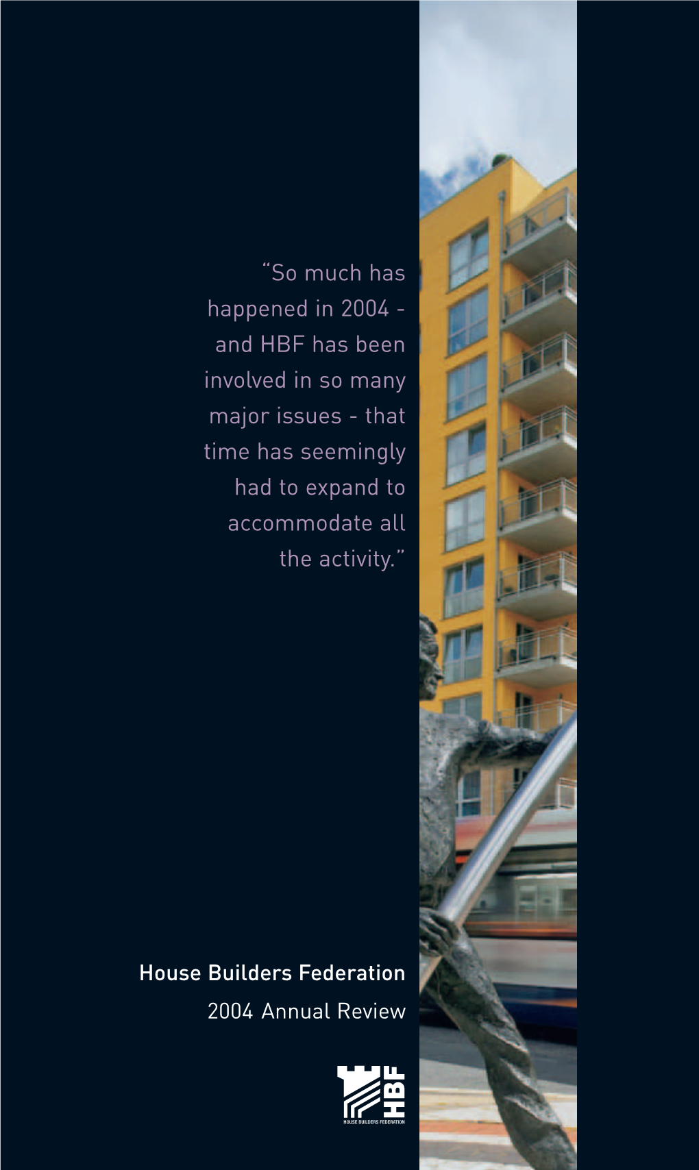 “So Much Has Happened in 2004 - and HBF Has Been Involved in So Many Major Issues - That Time Has Seemingly Had to Expand to Accommodate All the Activity.”