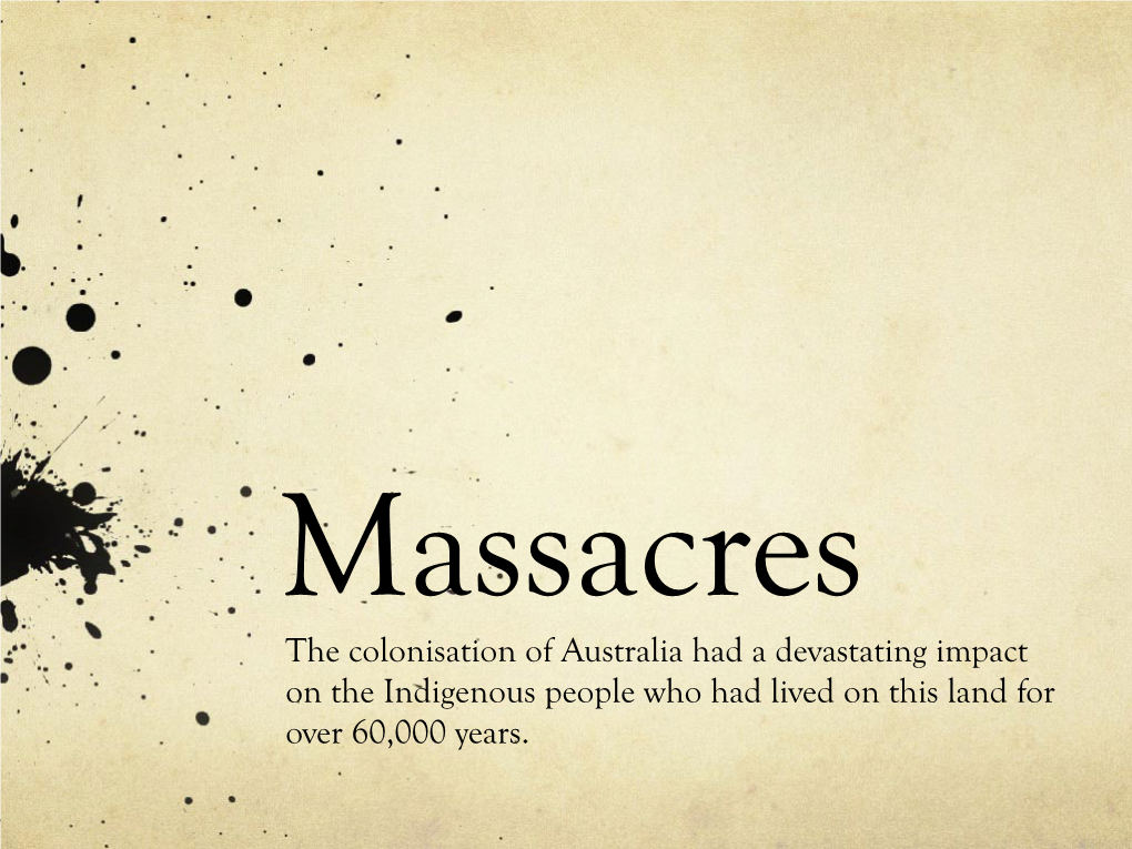 The Colonisation of Australia Had a Devastating Impact on the Indigenous People Who Had Lived on This Land for Over 60,000 Years