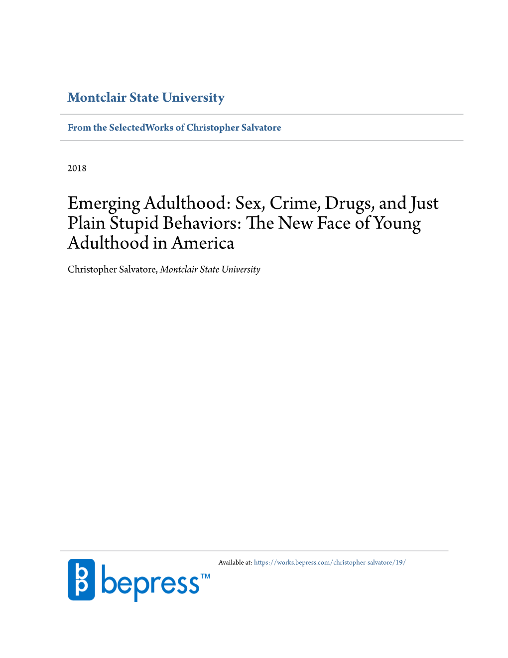 Emerging Adulthood: Sex, Crime, Drugs, and Just Plain Stupid Behaviors: the En W Face of Young Adulthood in America Christopher Salvatore, Montclair State University