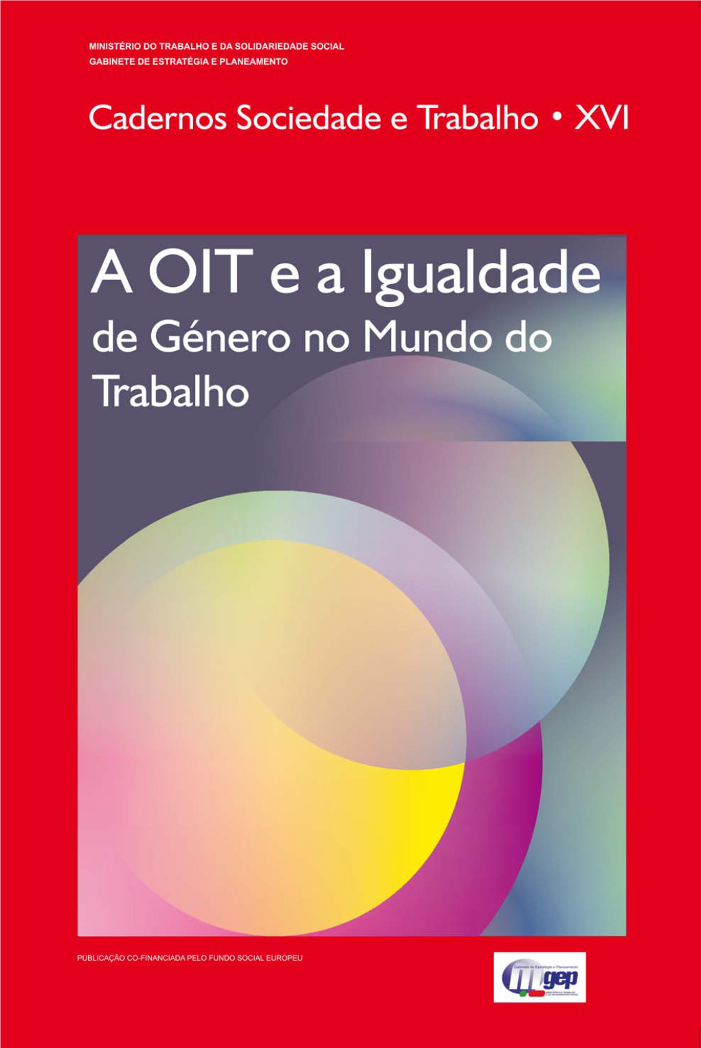 A OIT E a IGUALDADE DE GÉNERO NO MUNDO DO TRABALHO Ministério Do Trabalho E Da Solidariedade Social         