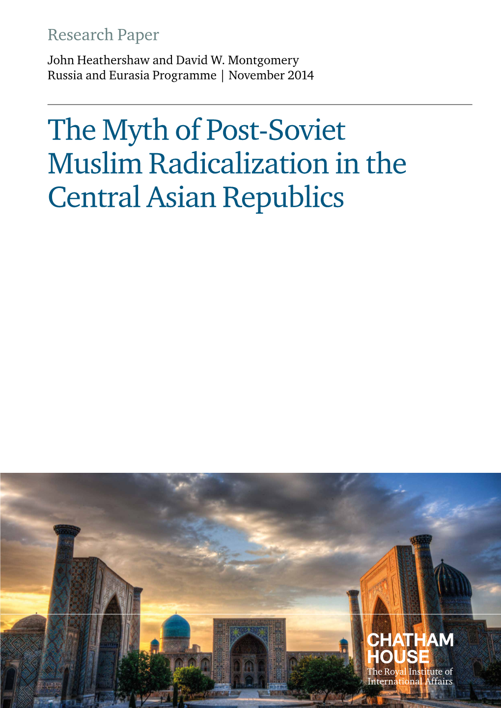 The Myth of Post-Soviet Muslim Radicalization in the Central Asian Republics the Myth of Post-Soviet Muslim Radicalization in the Central Asian Republics
