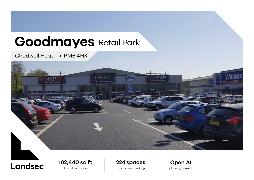 Goodmayes Retail Park Chadwell Heath • RM6 4HX