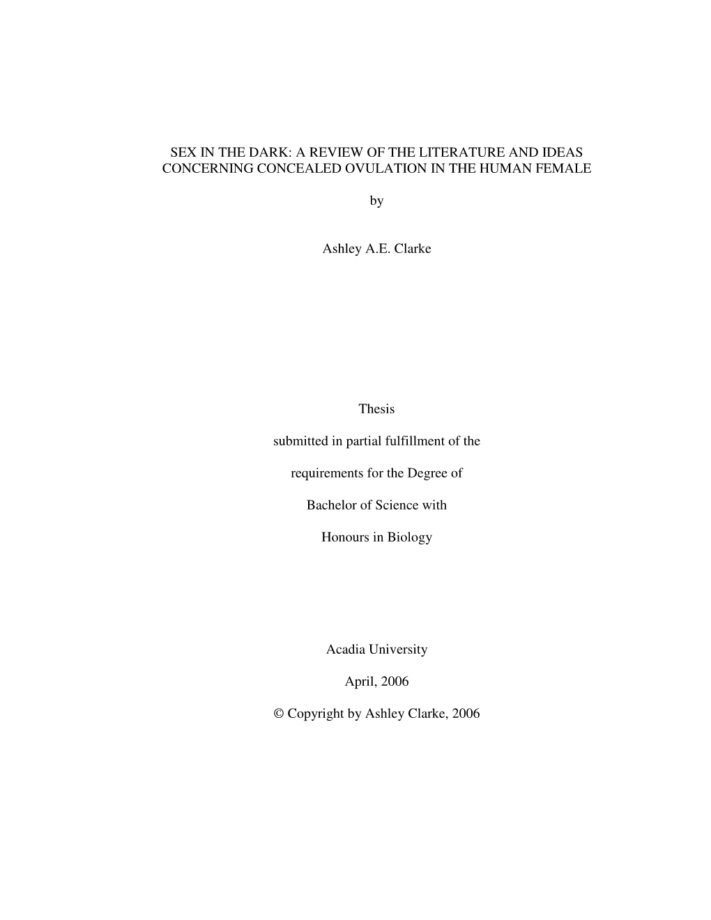 SEX in the DARK: a REVIEW of the LITERATURE and IDEAS CONCERNING CONCEALED OVULATION in the HUMAN FEMALE by Ashley A.E. Clarke T