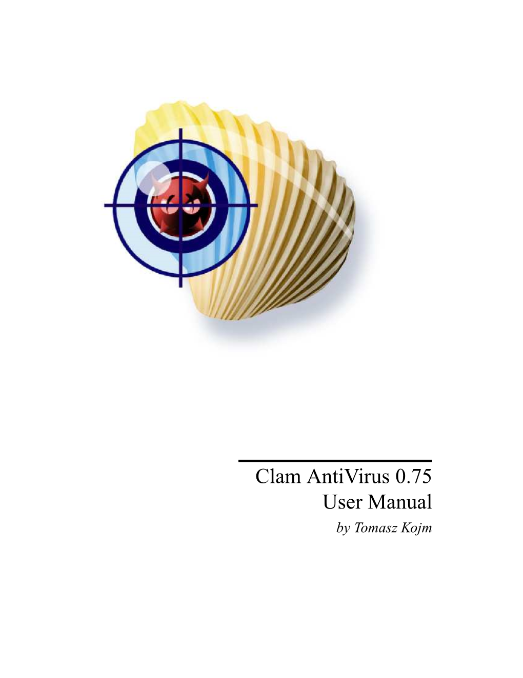 Clam Antivirus 0.75 User Manual by Tomasz Kojm Contents 1