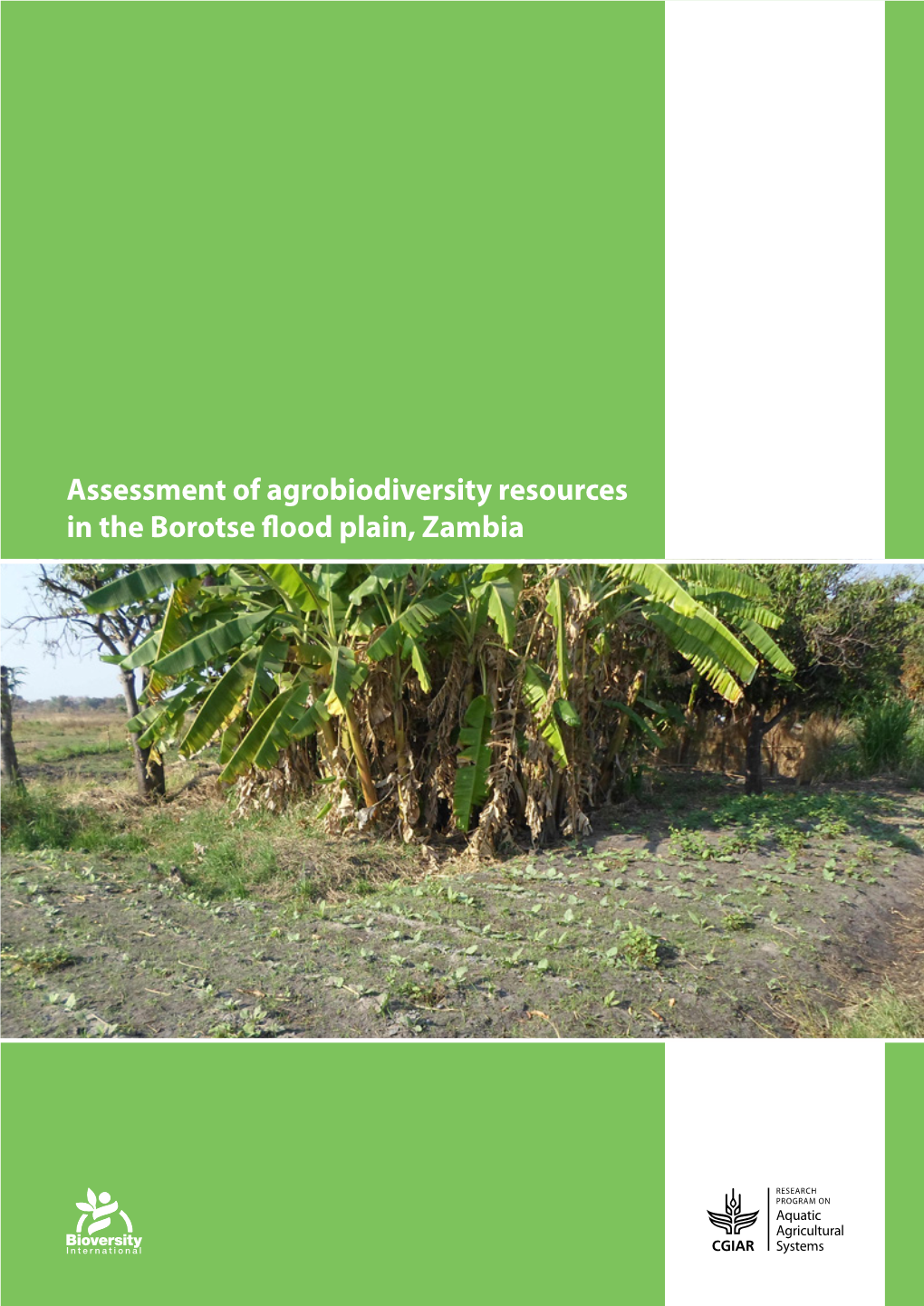 Assessment of Agrobiodiversity Resources in the Borotse Flood Plain, Zambia Assessment of Agrobiodiversity Resources in the Borotse Flood Plain, Zambia