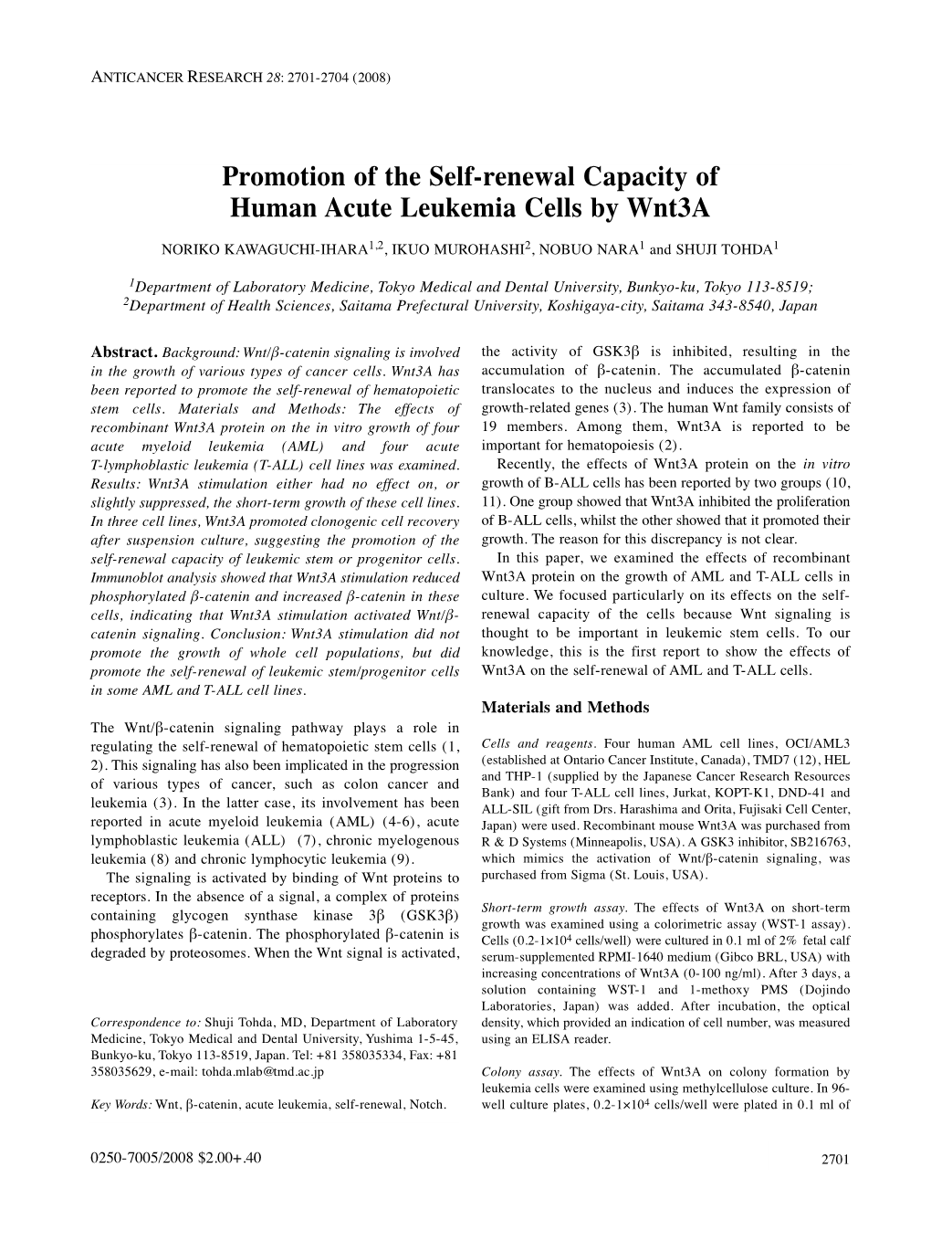 Promotion of the Self-Renewal Capacity of Human Acute Leukemia Cells by Wnt3a NORIKO KAWAGUCHI-IHARA 1,2 , IKUO MUROHASHI 2, NOBUO NARA 1 and SHUJI TOHDA 1