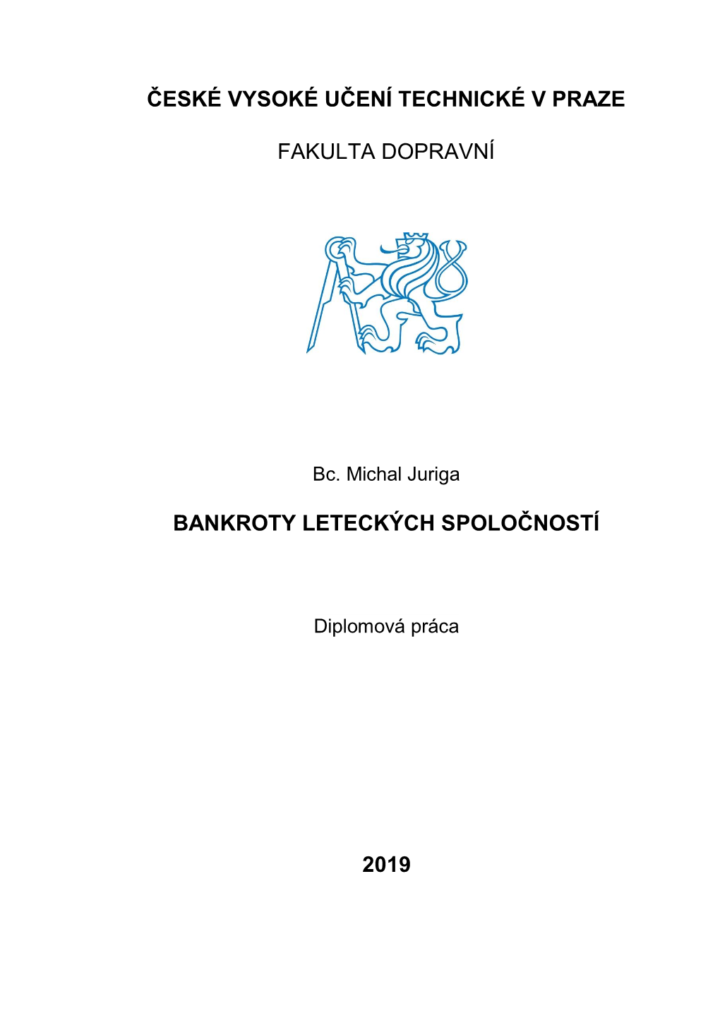 České Vysoké Učení Technické V Praze Fakulta Dopravní Rok Obhajoby: 2019 Počet Strán: 128