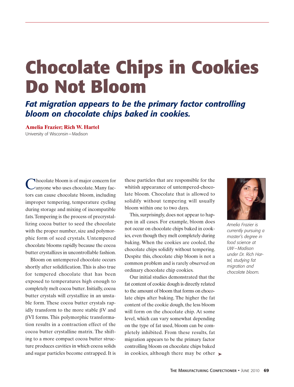 Chocolate Chips in Cookies Do Not Bloom Fat Migration Appears to Be the Primary Factor Controlling Bloom on Chocolate Chips Baked in Cookies