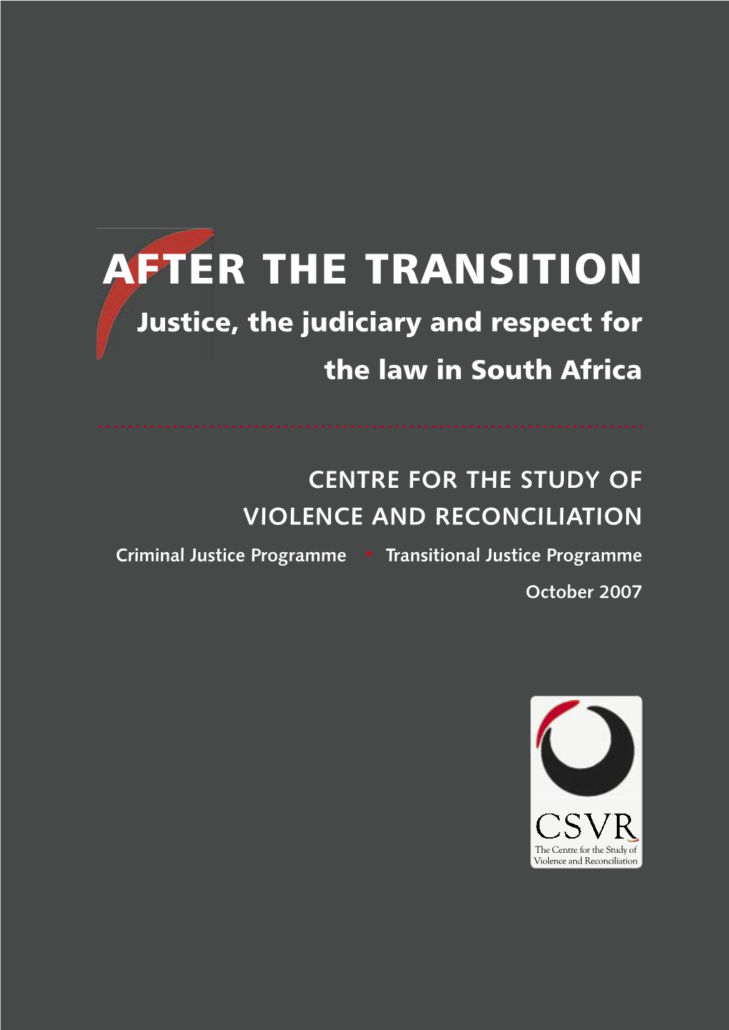 AFTER the TRANSITION Justice, the Judiciary and Respect for the Law in South Africa