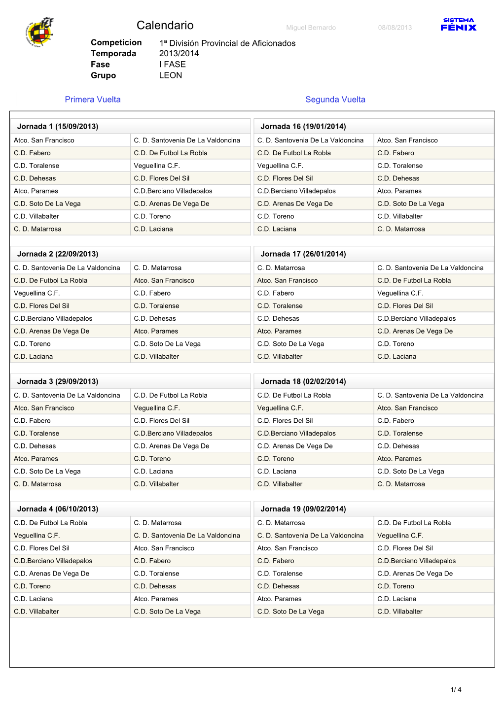 Calendario Miguel Bernardo 08/08/2013 Competicion 1ª División Provincial De Aficionados Temporada 2013/2014 Fase I FASE Grupo LEON