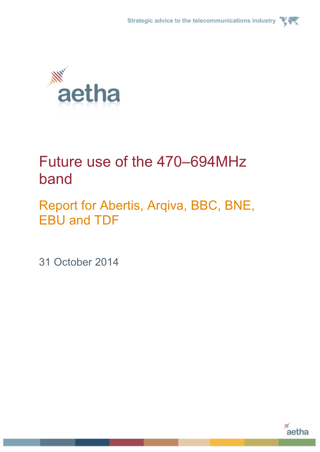 Aetha's Report on the Future Use of the 470 -694Mhz Band