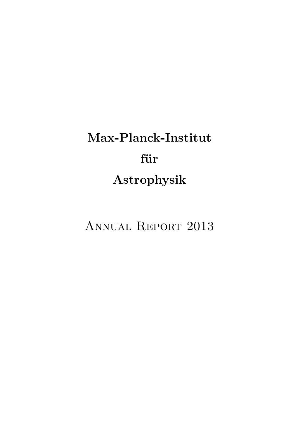 Max-Planck-Institut Für Astrophysik Annual Report 2013