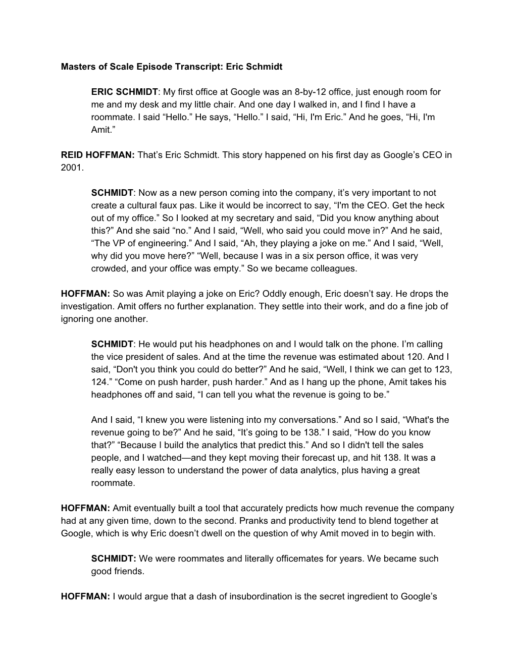 Masters of Scale Episode Transcript: Eric Schmidt ERIC SCHMIDT​: My First Office at Google Was an 8-By-12 Office, Just Enough