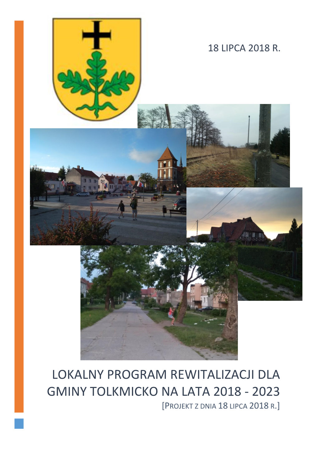 Lokalny Program Rewitalizacji Dla Gminy Tolkmicko Na Lata 2018 - 2023 [Projekt Z Dnia 18 Lipca 2018 R.]