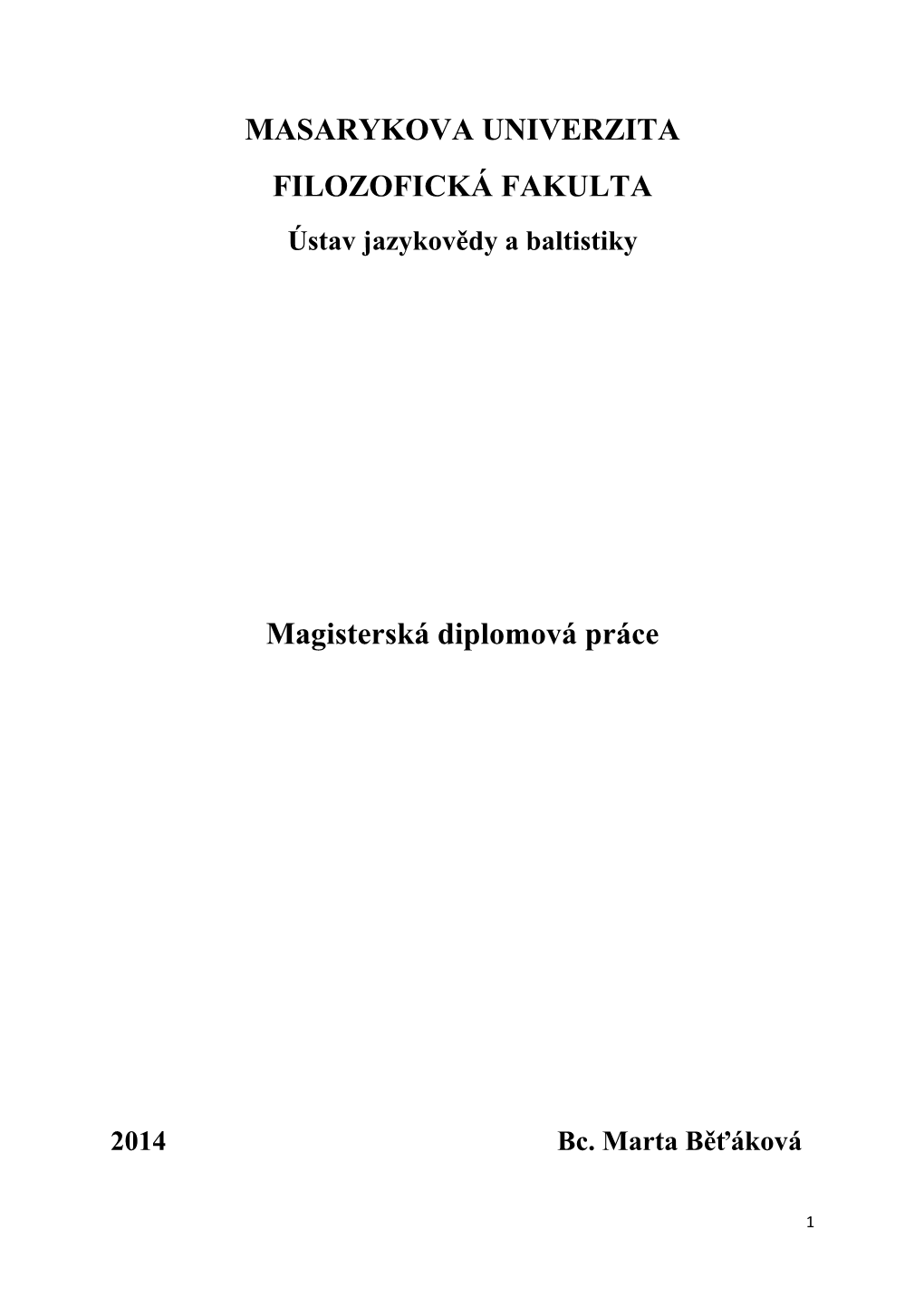 MASARYKOVA UNIVERZITA FILOZOFICKÁ FAKULTA Ústav Jazykovědy a Baltistiky