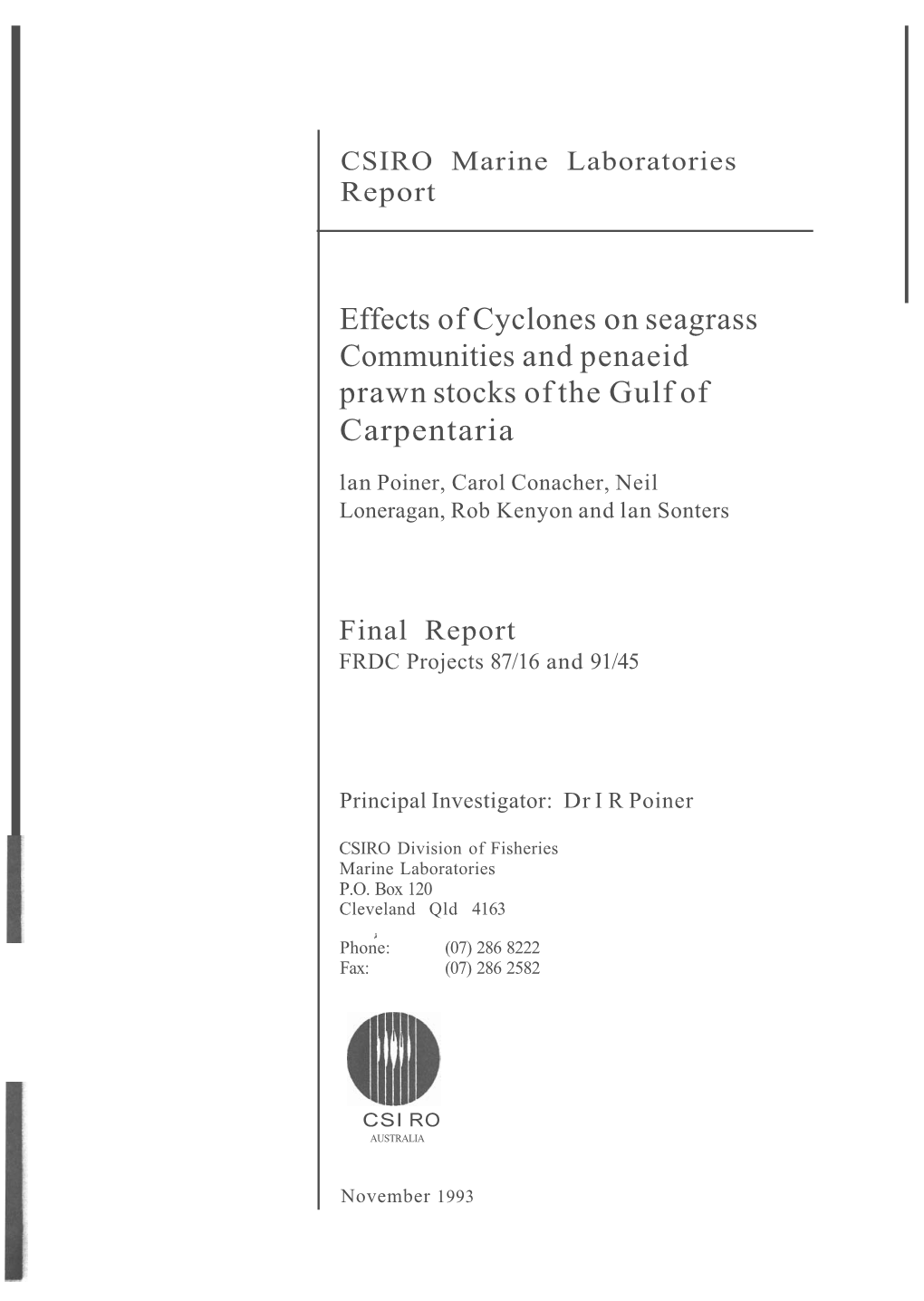 Effects of Cyclones on Seagrass Communities and Penaeid Prawn Stocks Ofthe Gulf of Carpentaria Lan Poiner, Carol Conacher, Neil Loneragan, Rob Kenyon and Lan Sonters