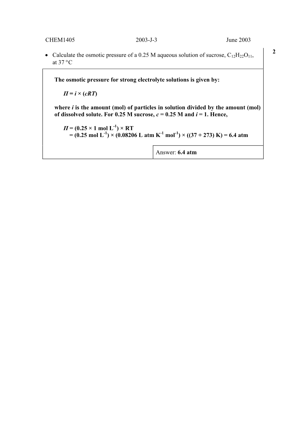 CHEM1405 2003-J-3 June 2003 • Calculate the Osmotic Pressure of a 0.25 M Aqueous Solution of Sucrose, C at 37 °C 2 the Osmot