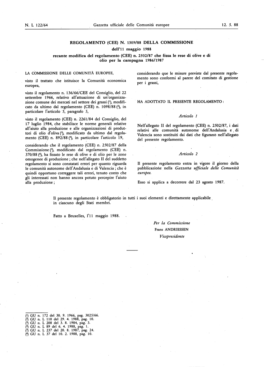 Gli Interessati Non Hanno Ancora Potuto Percepire L'aiuto Alla Produzione ; Esso Si Applica a Decorrere Dal 23 Agosto 1987