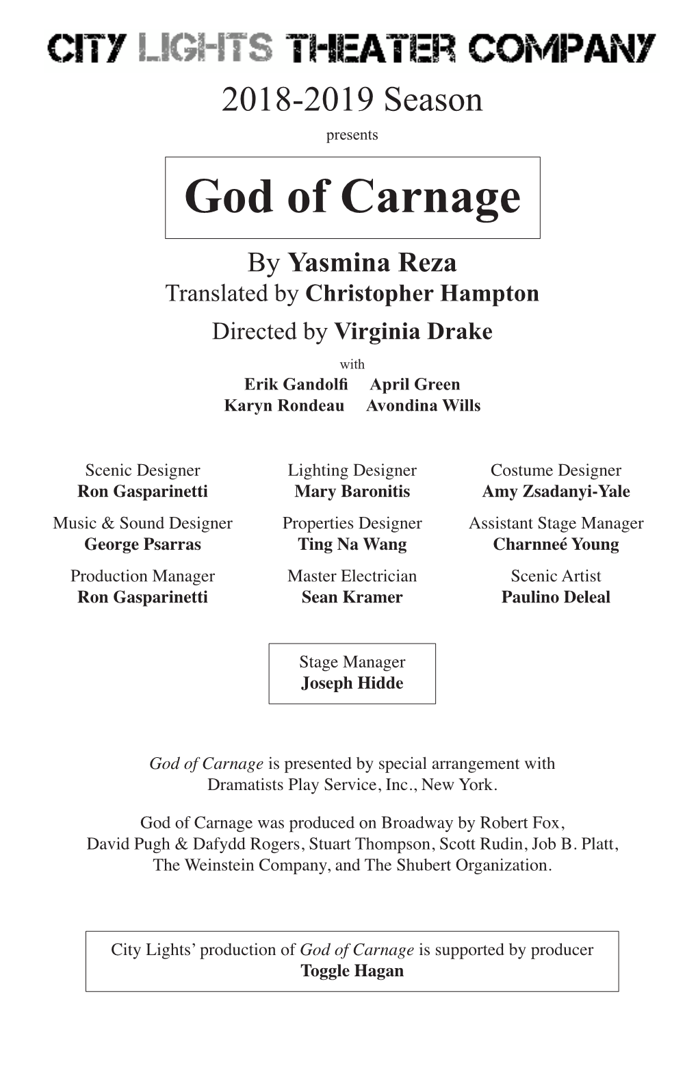 God of Carnage by Yasmina Reza Translated by Christopher Hampton Directed by Virginia Drake with Erik Gandolfi April Green Karyn Rondeau Avondina Wills