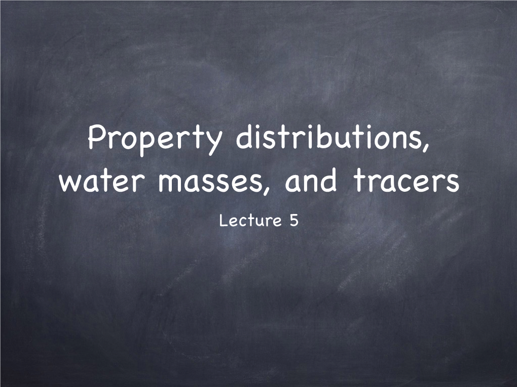 Property Distributions, Water Masses, and Tracers Lecture 5 Typical Potential Temperature Proﬁles