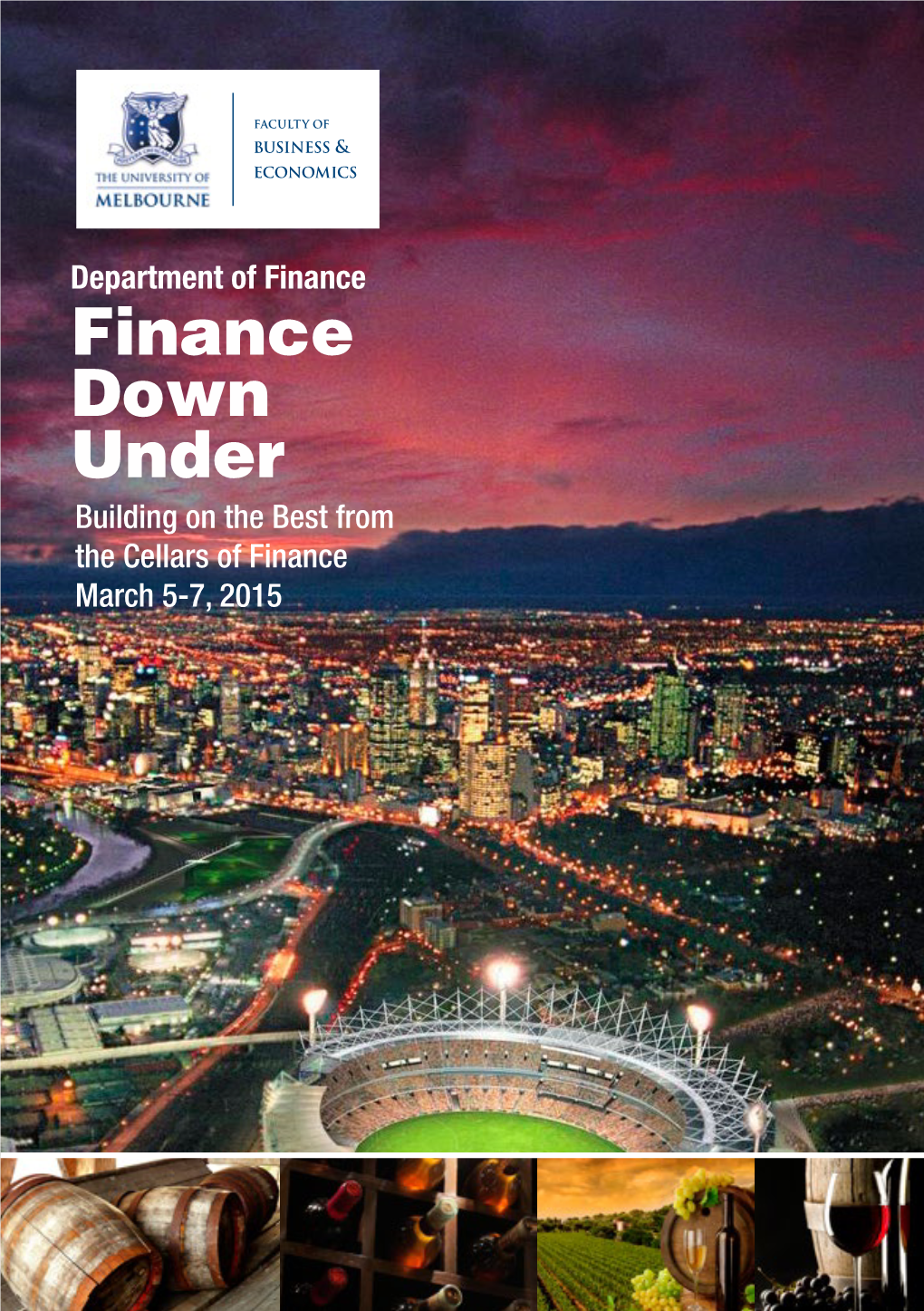 Finance Down Under Building on the Best from the Cellars of Finance March 5-7, 2015 Department of Finance Finance Down Under