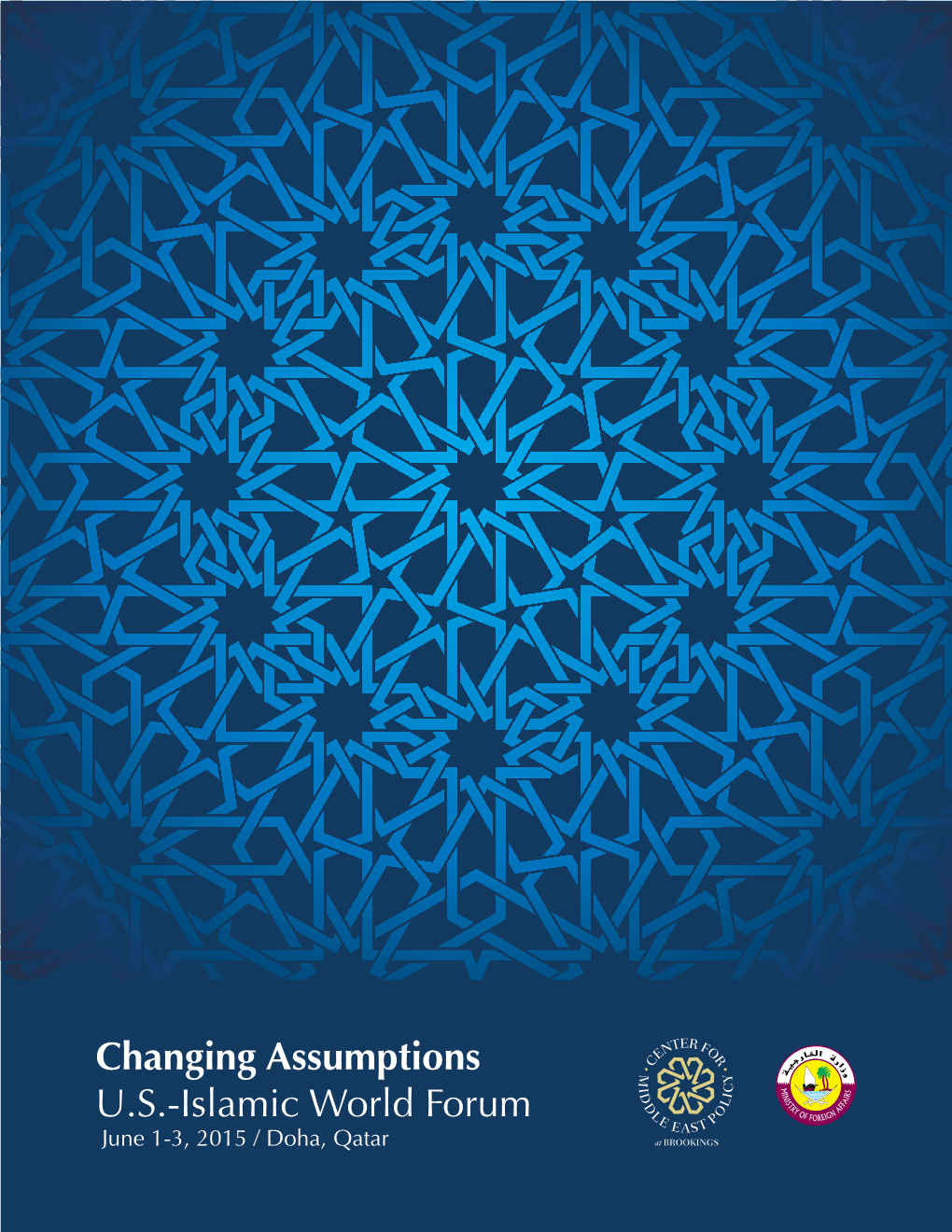 Changing Assumptions U.S.-Islamic World Forum June 1-3, 2015 / Doha, Qatar Welcome