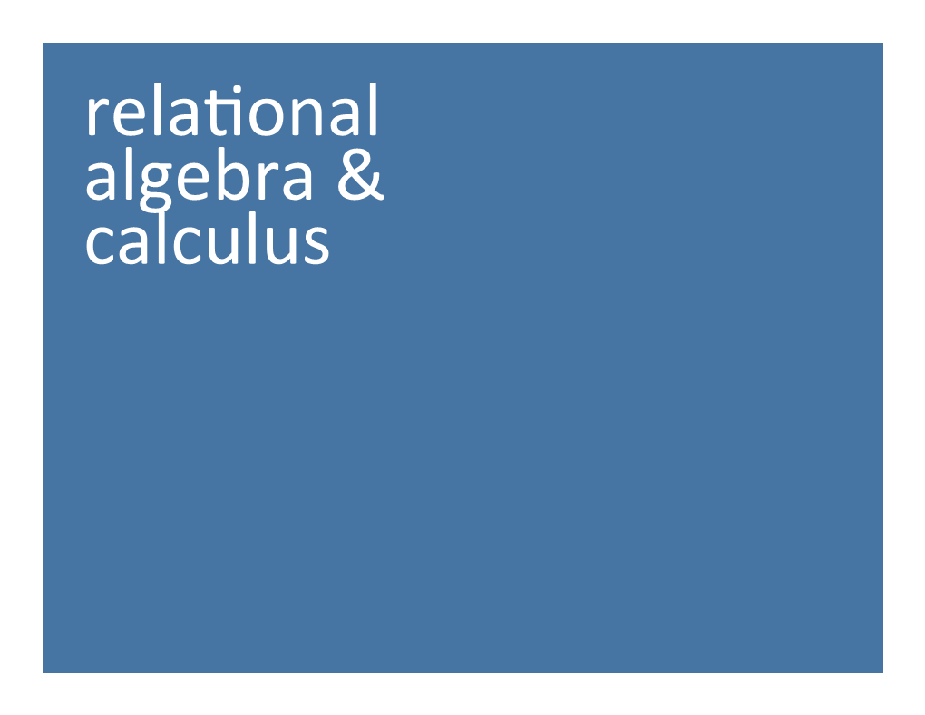 Relational Calculus (Aka FO)