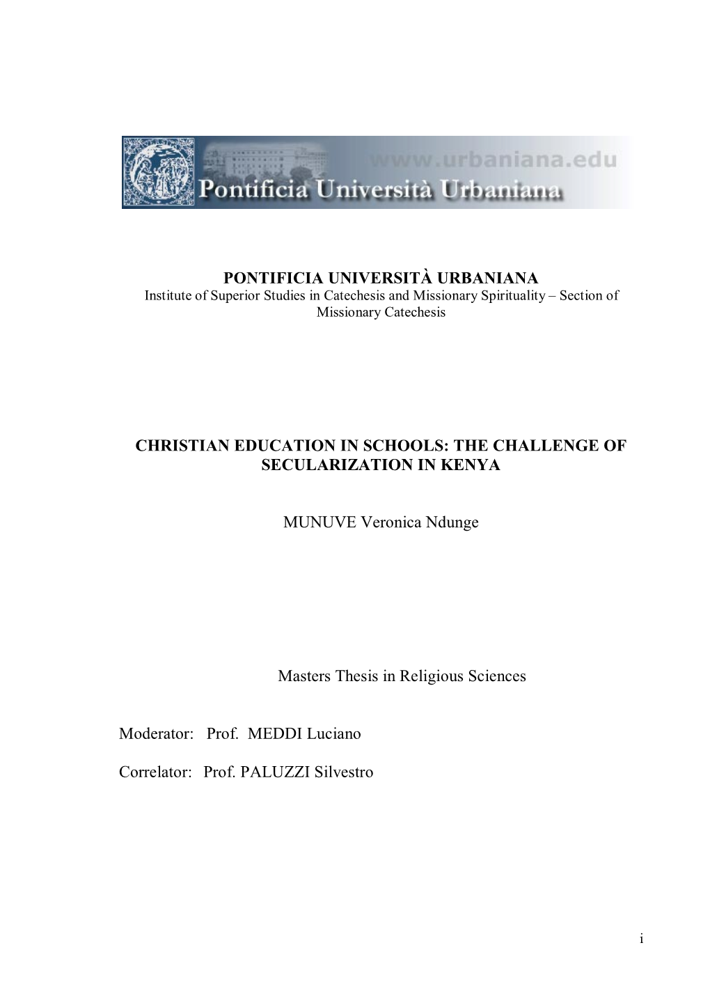 PONTIFICIA UNIVERSITÀ URBANIANA CHRISTIAN EDUCATION in SCHOOLS: the CHALLENGE of SECULARIZATION in KENYA MUNUVE Veronica Ndunge