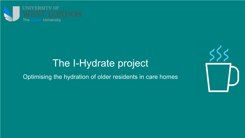 The I-Hydrate Project Optimising the Hydration of Older Residents in Care Homes Why Are Older Adults Vulnerable to Dehydration?