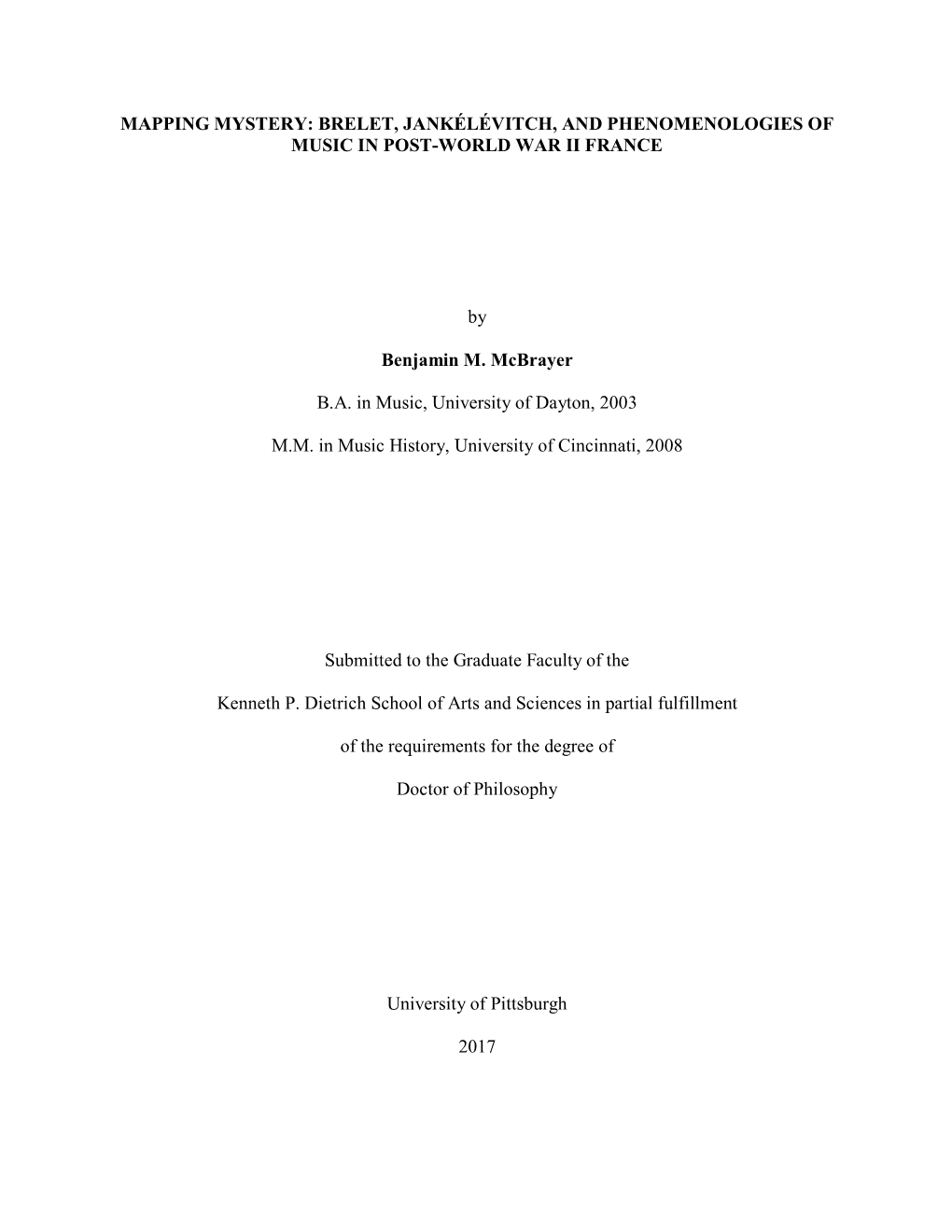 MAPPING MYSTERY: BRELET, JANKÉLÉVITCH, and PHENOMENOLOGIES of MUSIC in POST-WORLD WAR II FRANCE by Benjamin M. Mcbrayer B.A. I