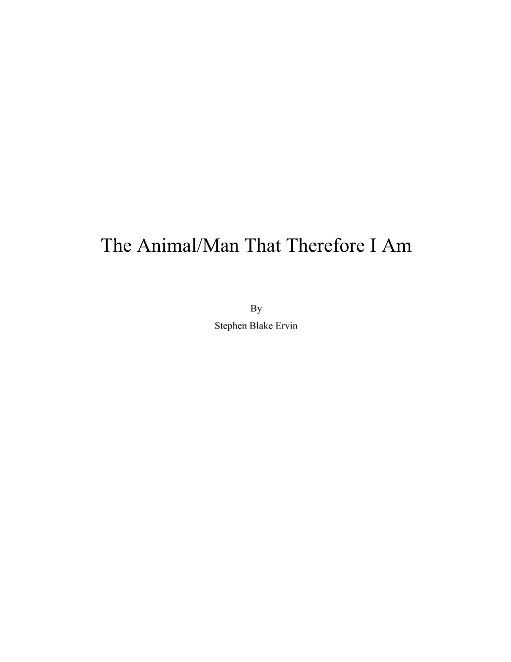 The Animal/Man That Therefore I Am