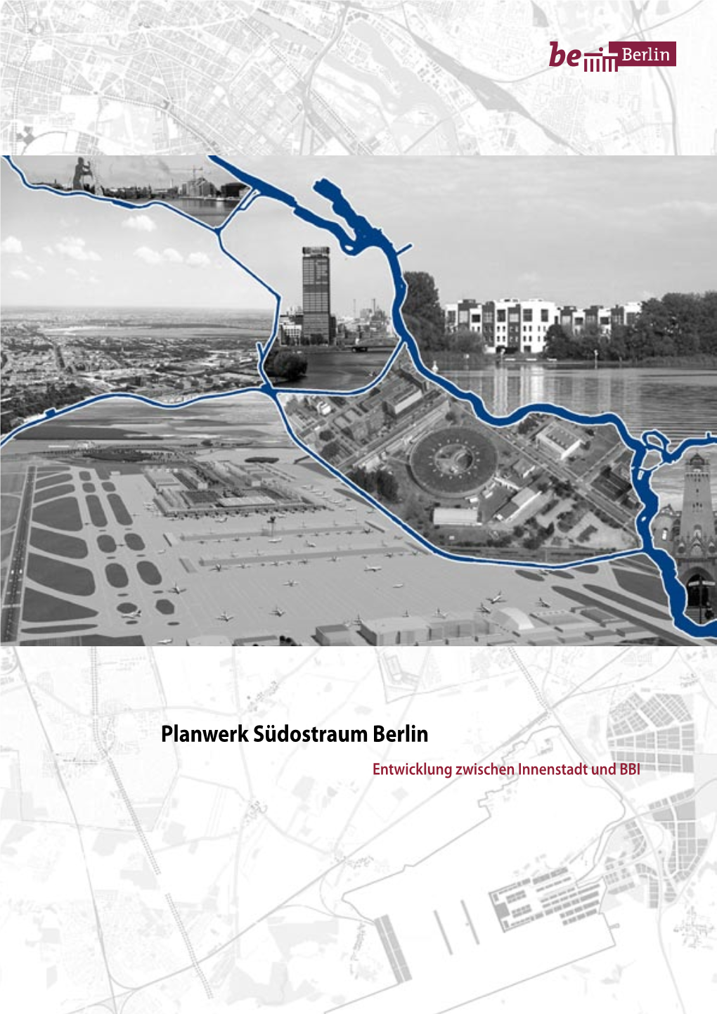 Planwerk Südostraum Berlin Entwicklung Zwischen Innenstadt Und BBI