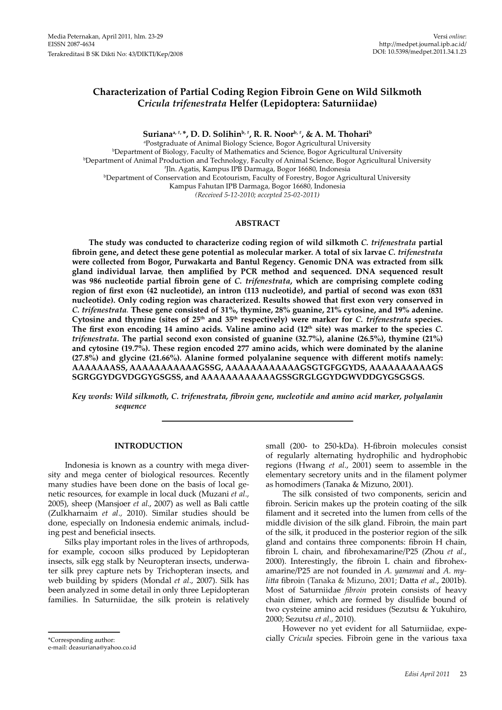 Characterization of Partial Coding Region Fibroin Gene on Wild Silkmoth Cricula Trifenestrata Helfer (Lepidoptera: Saturniidae)