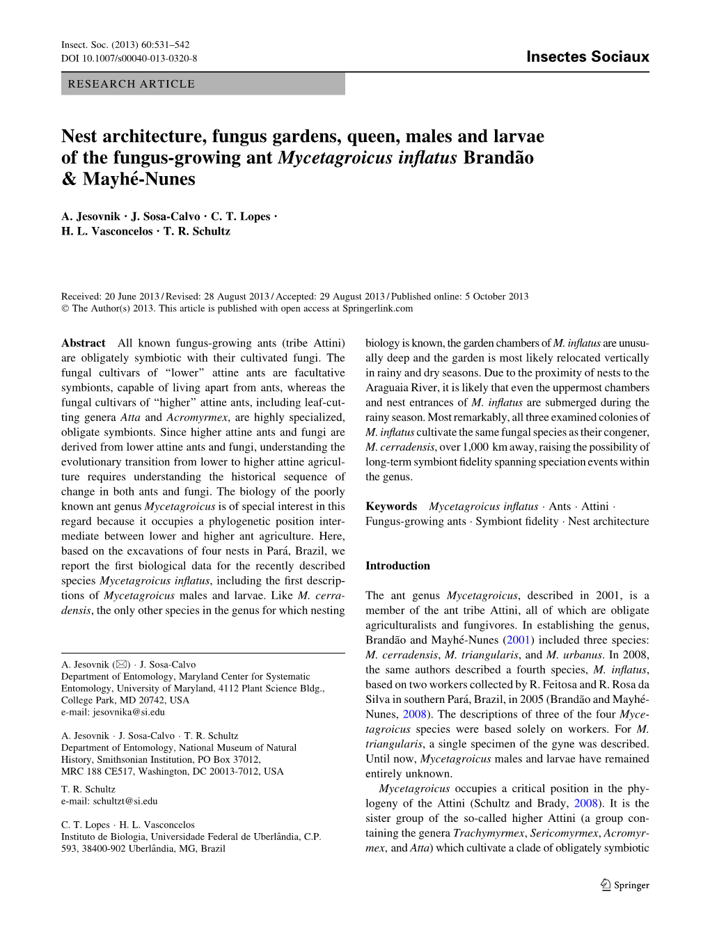 Nest Architecture, Fungus Gardens, Queen, Males and Larvae of the Fungus-Growing Ant Mycetagroicus Inﬂatus Branda˜O & Mayhe´-Nunes