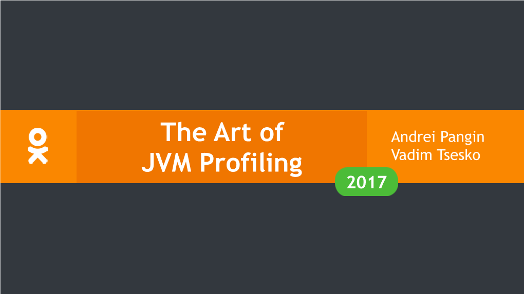 Andrey Pangin, Vadim Tsesko. the Art of JVM Profiling.Key