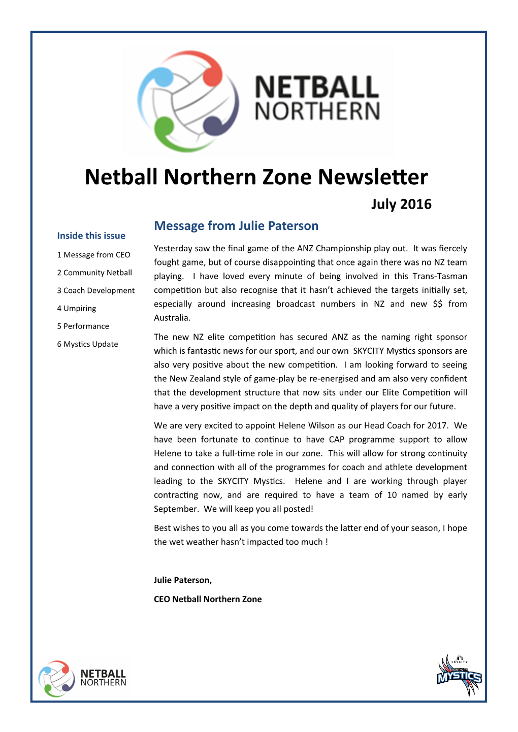 Netball Northern Zone Newsletter July 2016 Message from Julie Paterson Inside This Issue Yesterday Saw the Final Game of the ANZ Championship Play Out