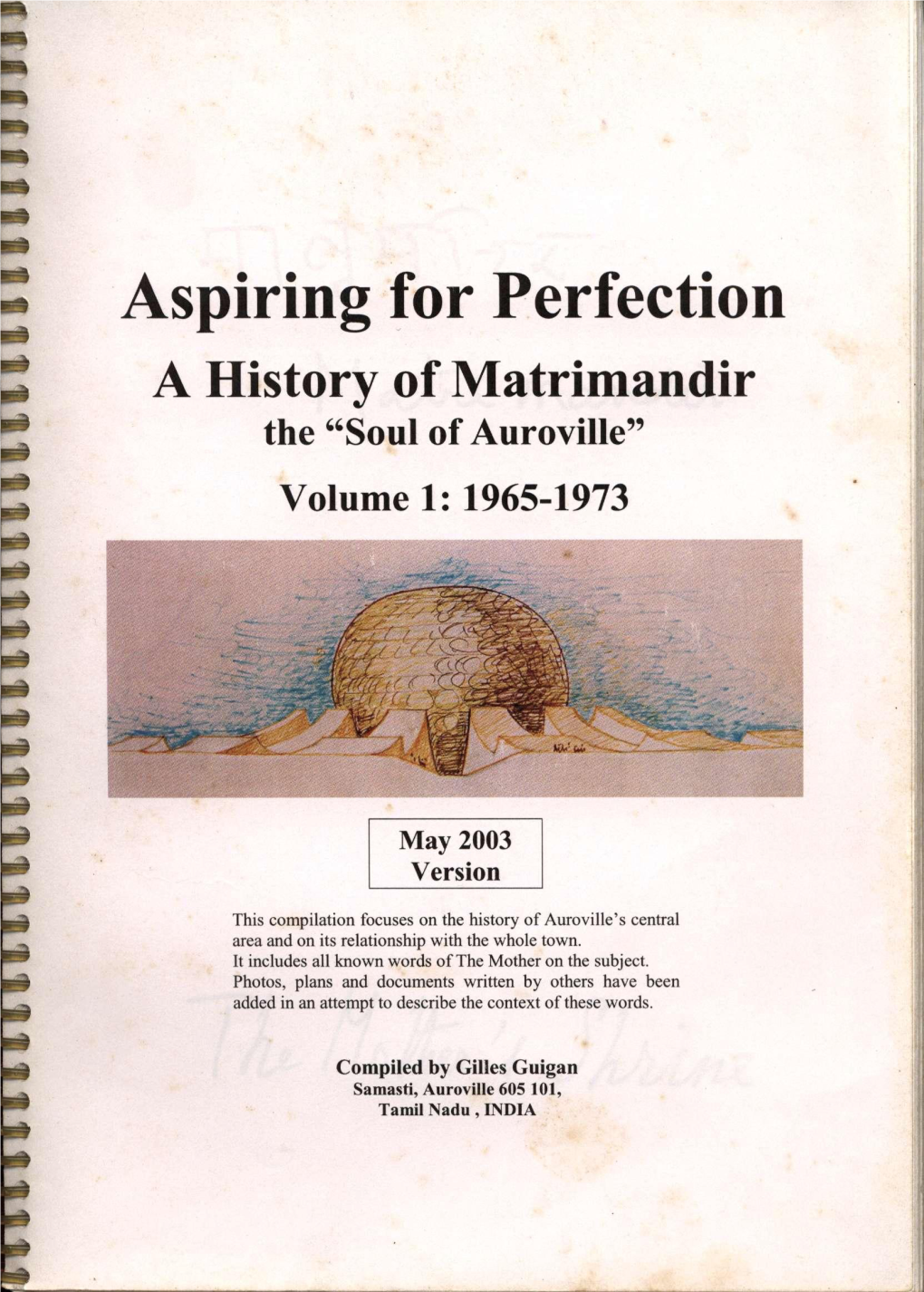 Aspiring for Perfection a History of Matrimandir the "Soul of Auroville" Volume 1: 1965-1973