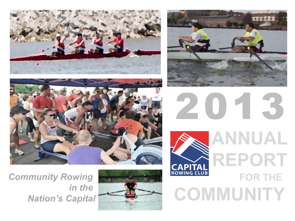 ANNUAL REPORT Community Rowing for the in the Nation’S Capital COMMUNITY 25 YEARS, WE’VE ONLY JUST BEGUN!