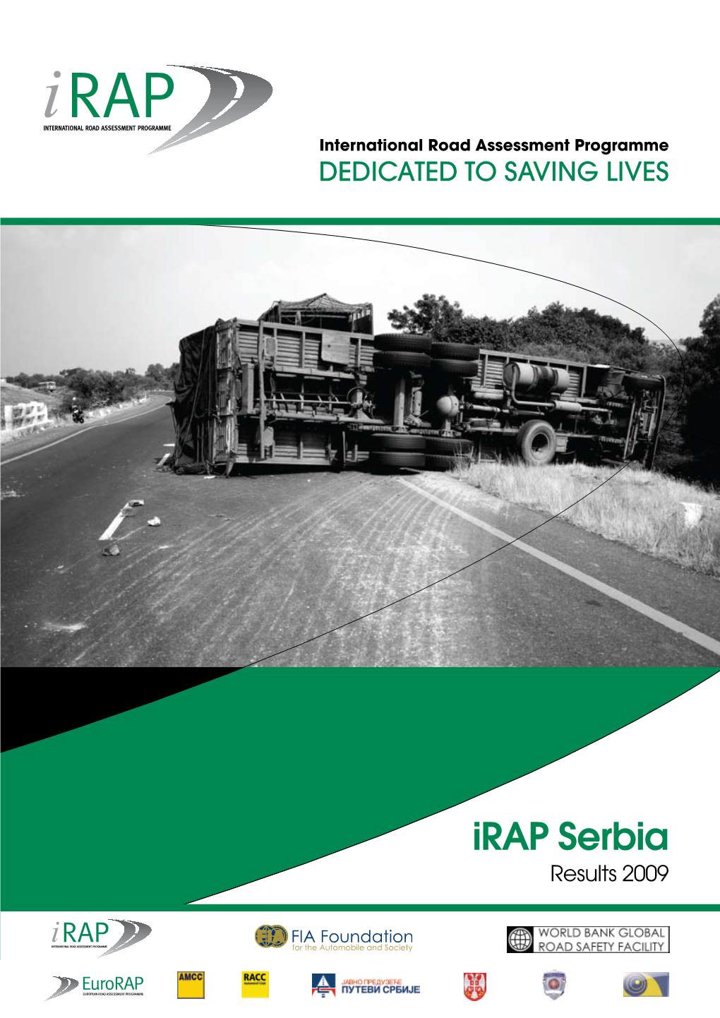 Irap Serbia Results 2009 About Irap: Every Year 1.3 Million People Are Killed and More Than 50 Million People Are Injured Or Disabled in Road Crashes Worldwide