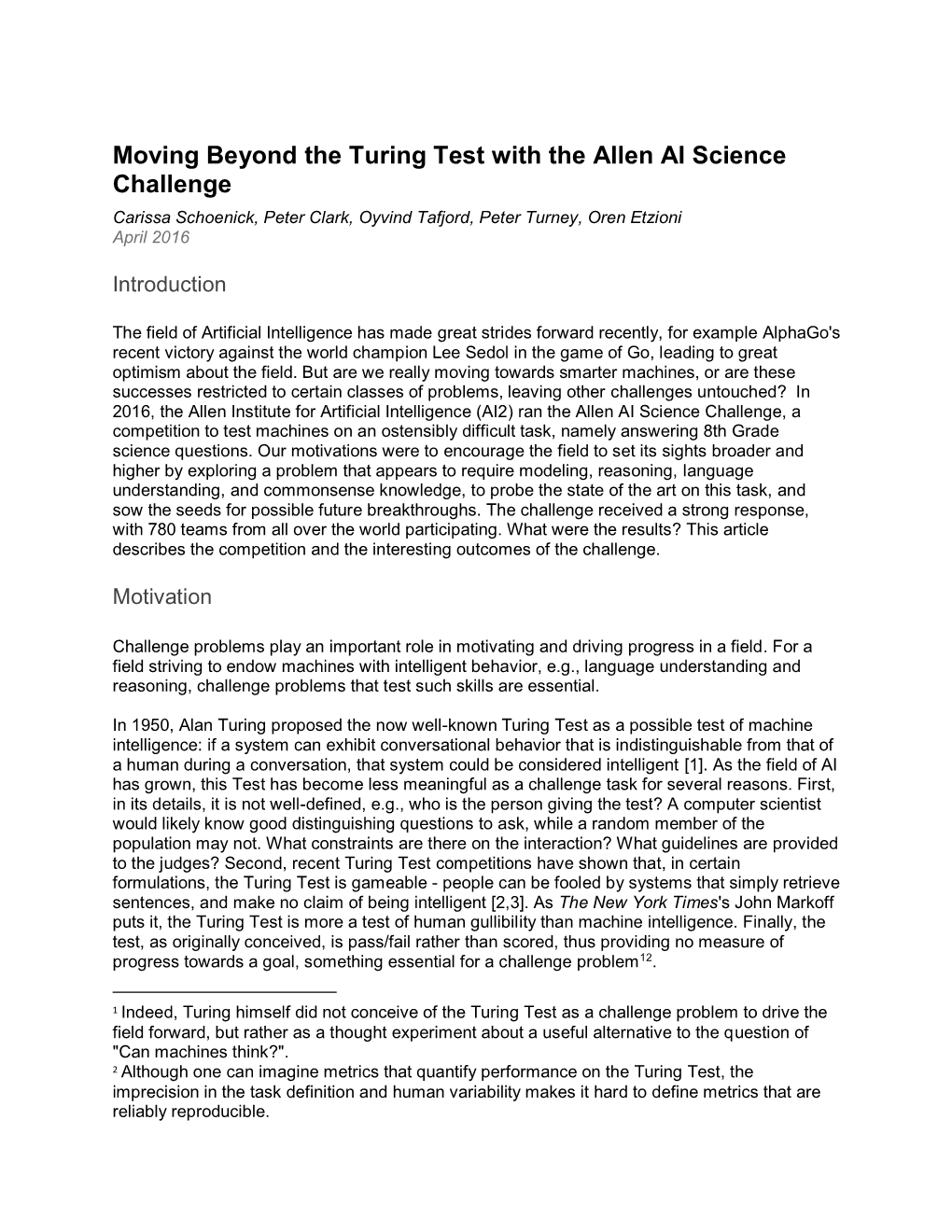 Moving Beyond the Turing Test with the Allen AI Science Challenge Carissa Schoenick, Peter Clark, Oyvind Tafjord, Peter Turney, Oren Etzioni April 2016