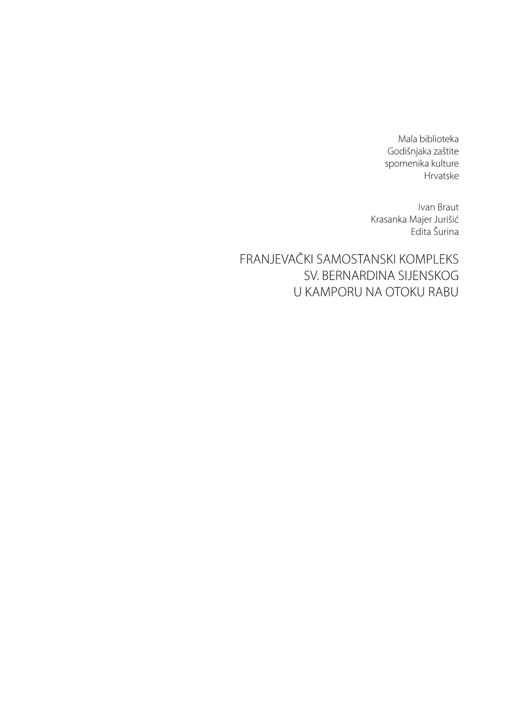 Franjevački Samostanski Kompleks Sv. Bernardina Sijenskog U Kamporu Na Otoku Rabu 2 Mala Biblioteka Godišnjaka Zaštite Spomenika Kulture Hrvatske 21 2020