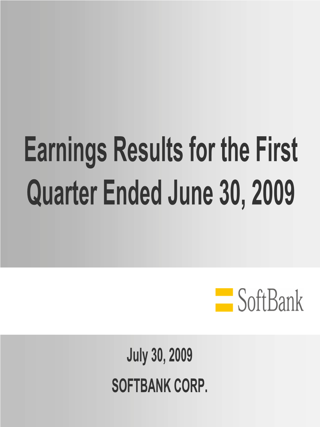 Earnings Results for the First Quarter Ended June 30, 2009