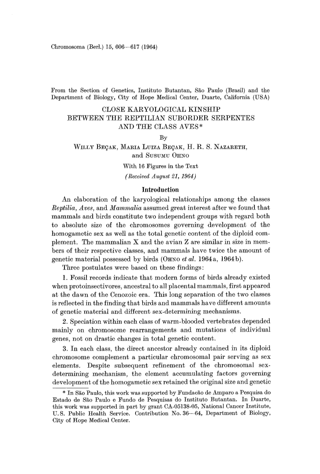 CLOSE KARYOLOGICAL KINSHIP BETWEEN the REPTILIAN SUBORDER SERPENTES and the CLASS AVES* by WILLY BEQAK, MARIA LUIZA B]~Qak, H