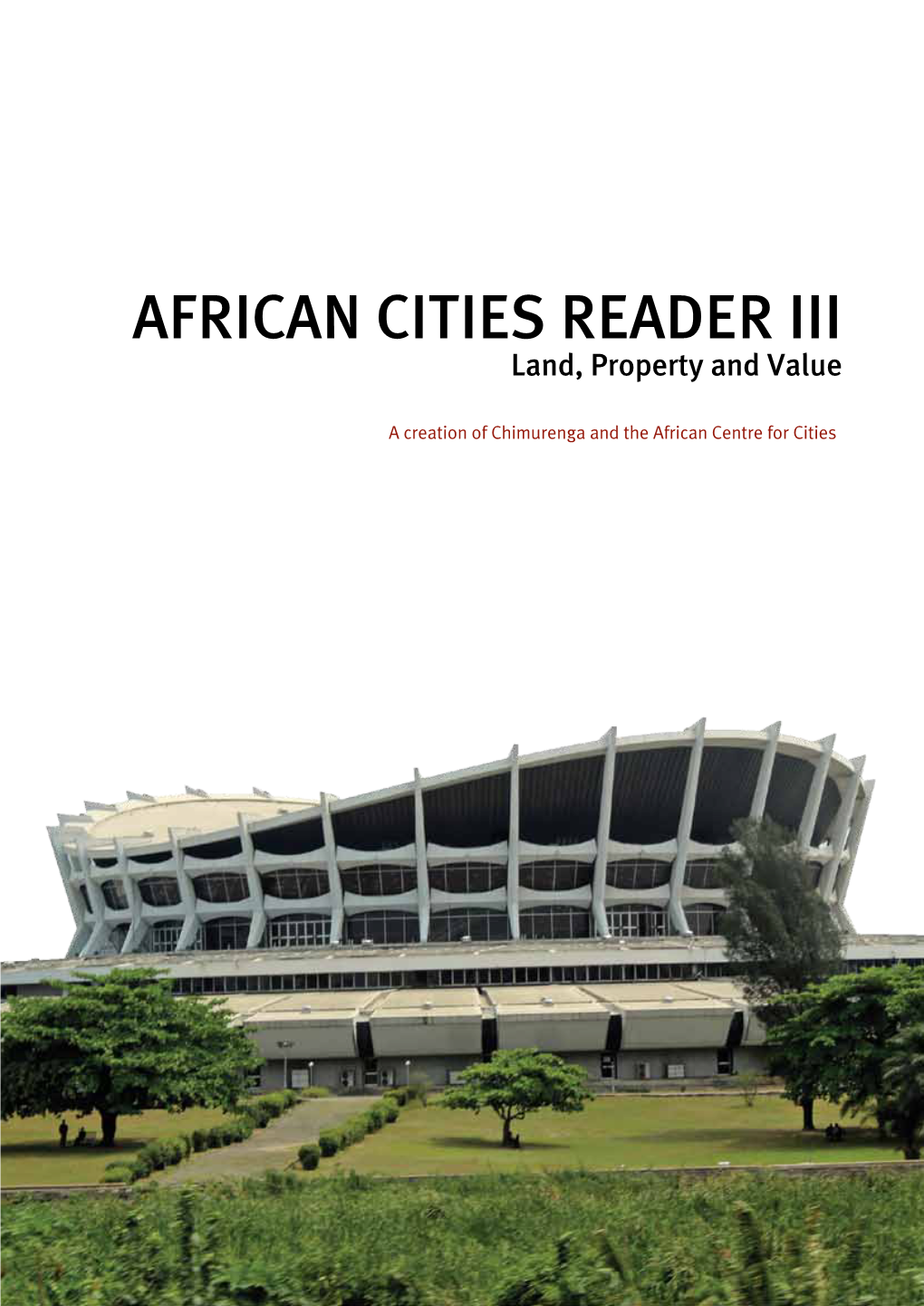 AFRICAN CITIES READER III Land, Property and Value