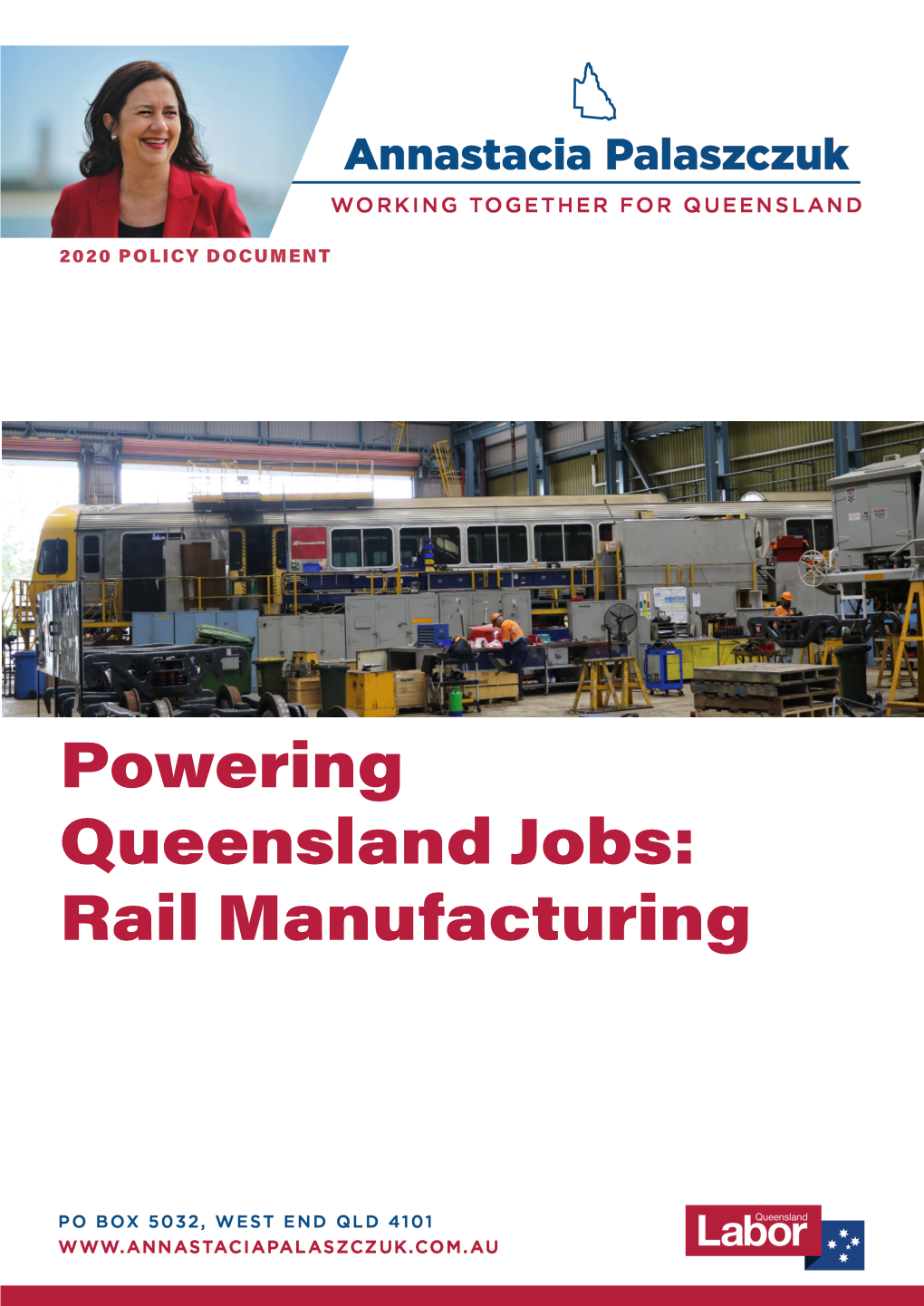 Powering Queensland Jobs: Rail Manufacturing 2 WORKING TOGETHER for QUEENSLAND POWERING QUEENSLAND JOBS: RAIL MANUFACTURING