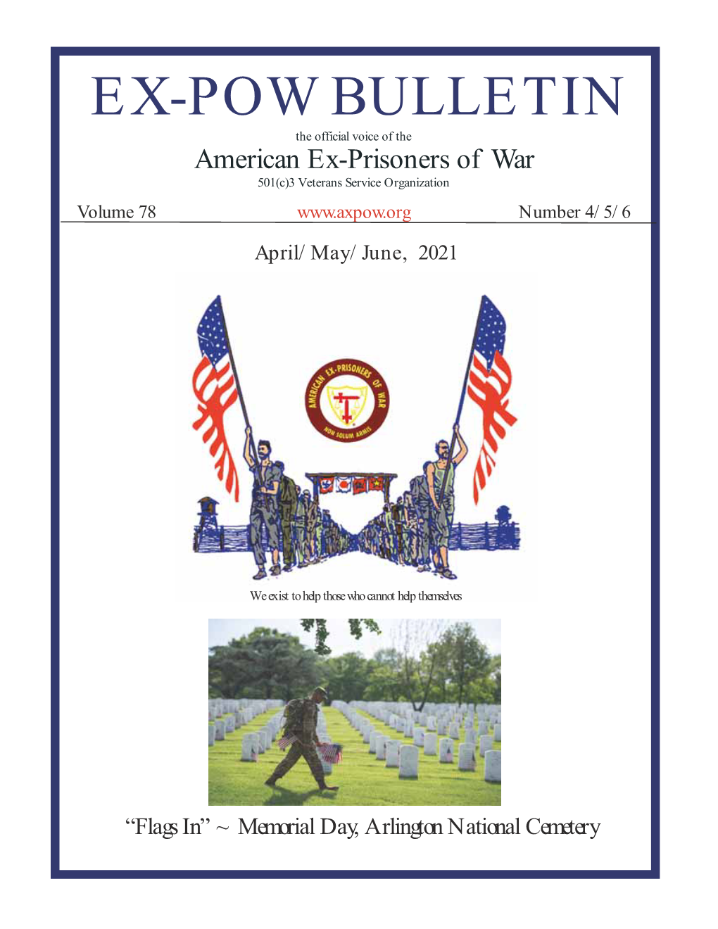 EX-POW BULLETIN the Official Voice of the American Ex-Prisoners of War 501(C)3 Veterans Service Organization Volume 78 Number 4/5/6 April/May/June, 2021