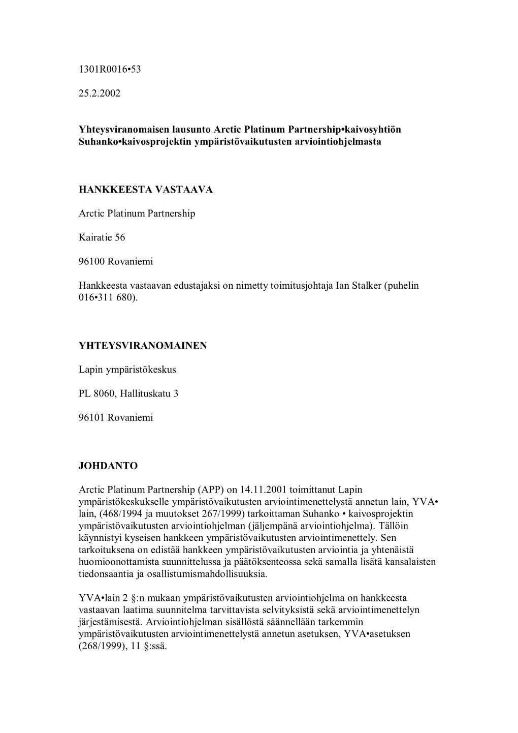 1301R0016-53 25.2.2002 Yhteysviranomaisen Lausunto Arctic Platinum Partnership-Kaivosyhtiön Suhanko-Kaivosprojektin Ympäristö